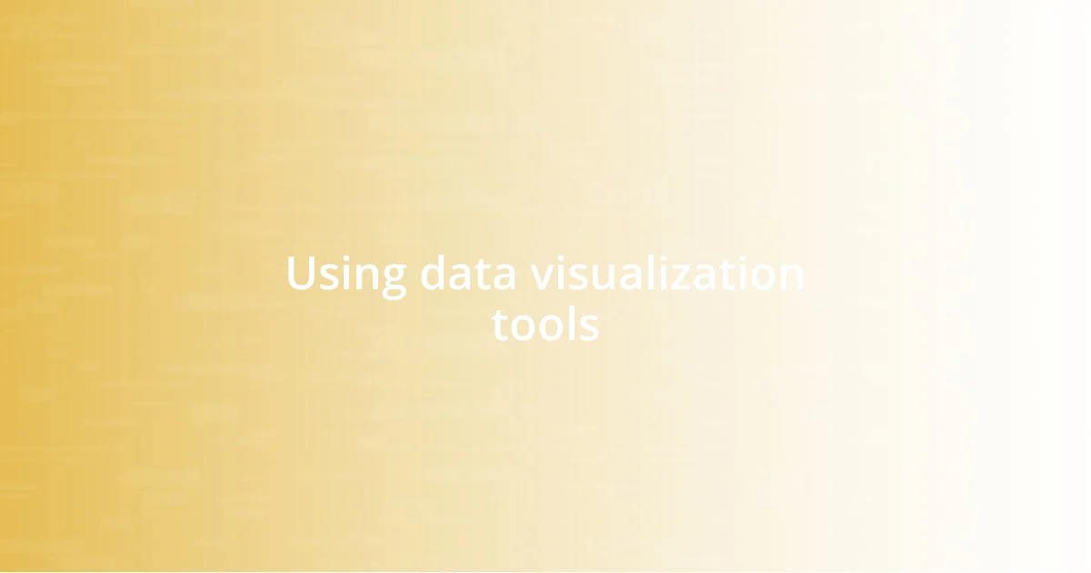 Using data visualization tools