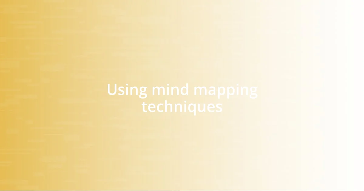 Using mind mapping techniques