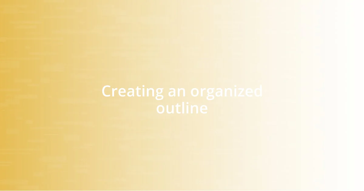 Creating an organized outline