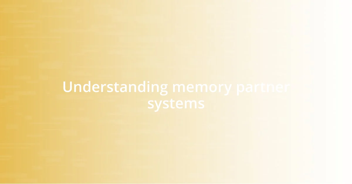 Understanding memory partner systems