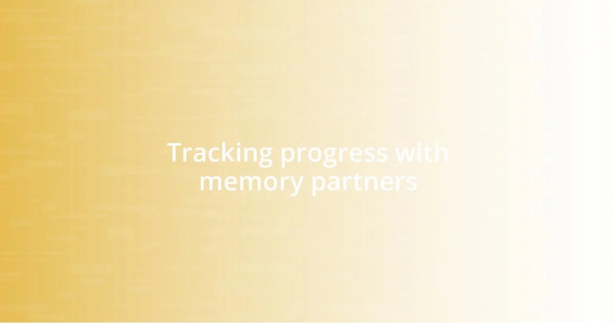 Tracking progress with memory partners