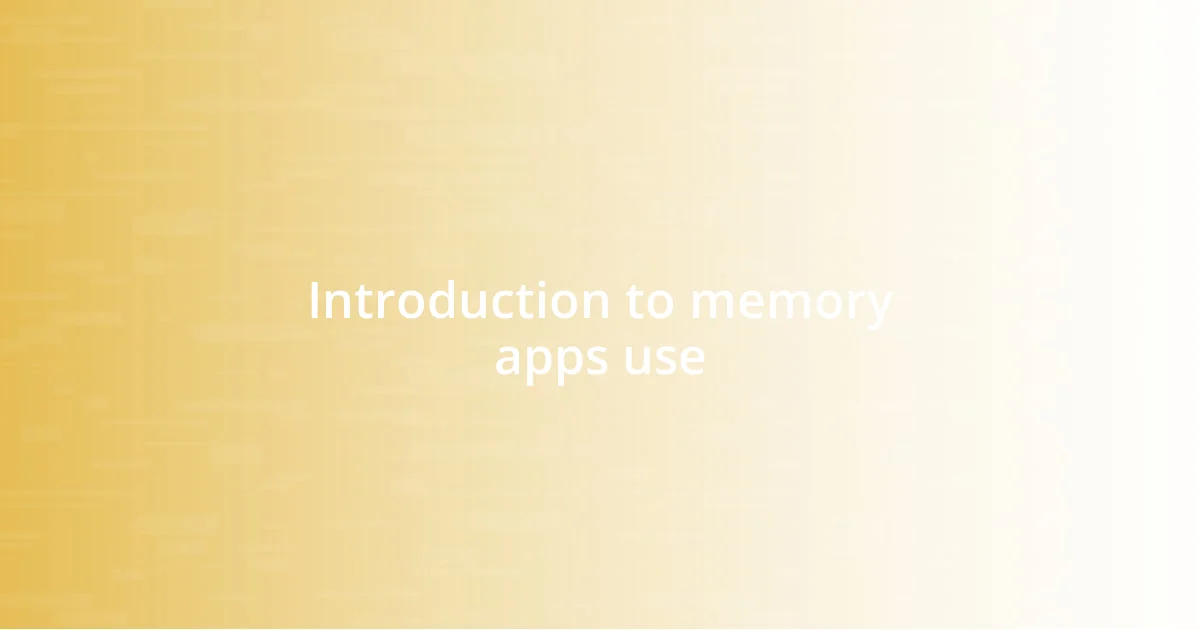 Introduction to memory apps use