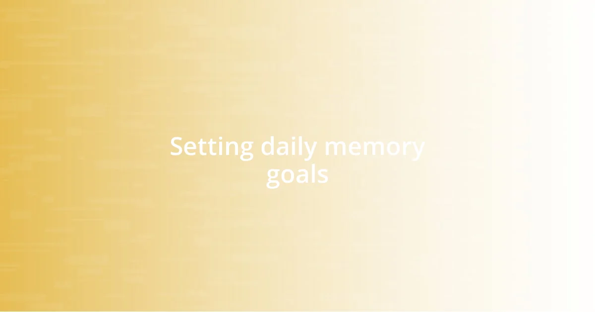 Setting daily memory goals