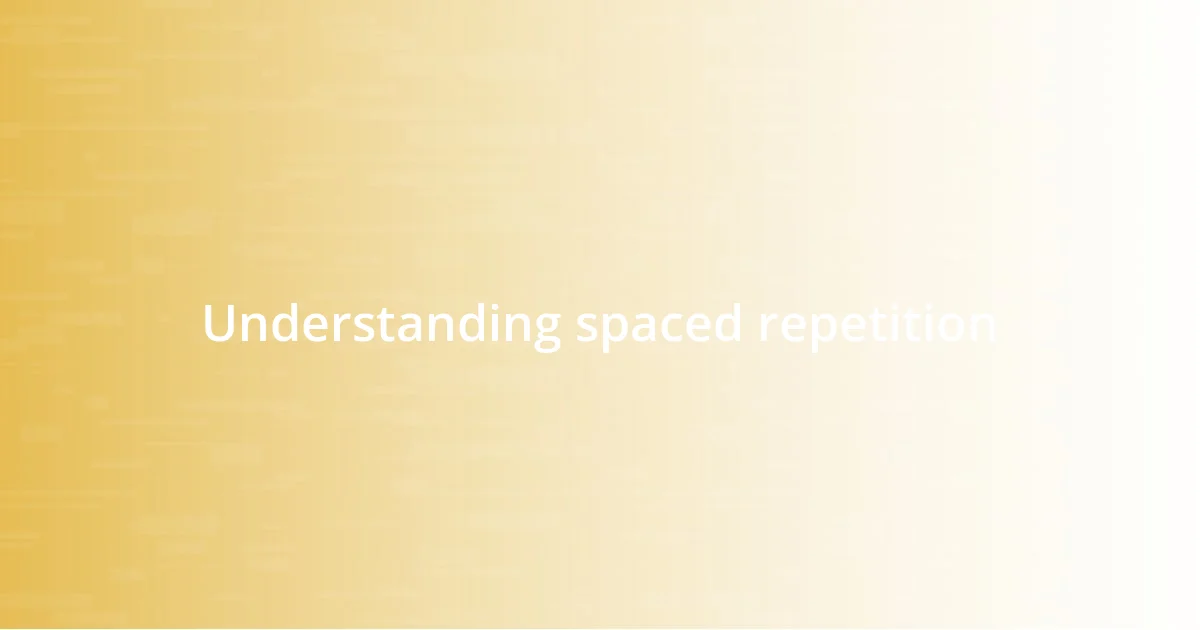 Understanding spaced repetition