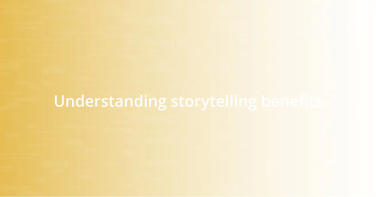 Understanding storytelling benefits