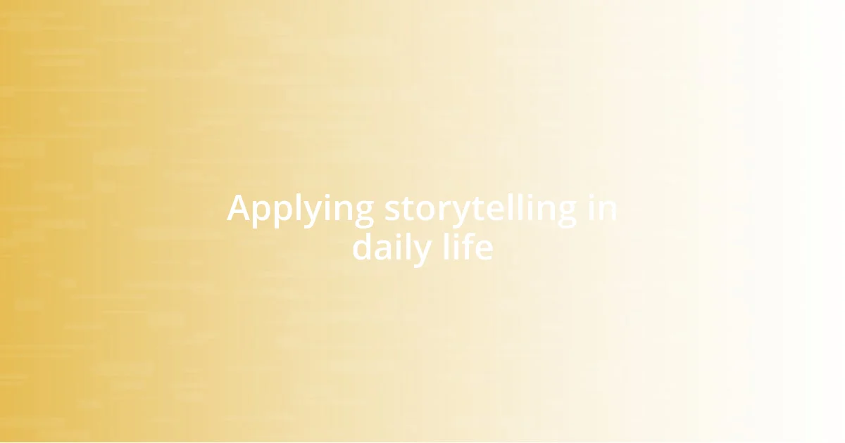 Applying storytelling in daily life