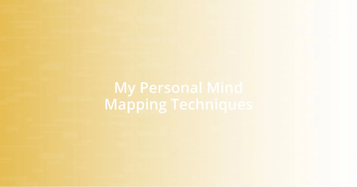 My Personal Mind Mapping Techniques