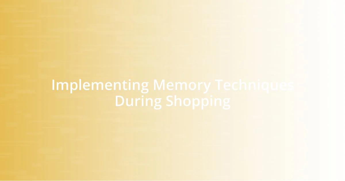 Implementing Memory Techniques During Shopping