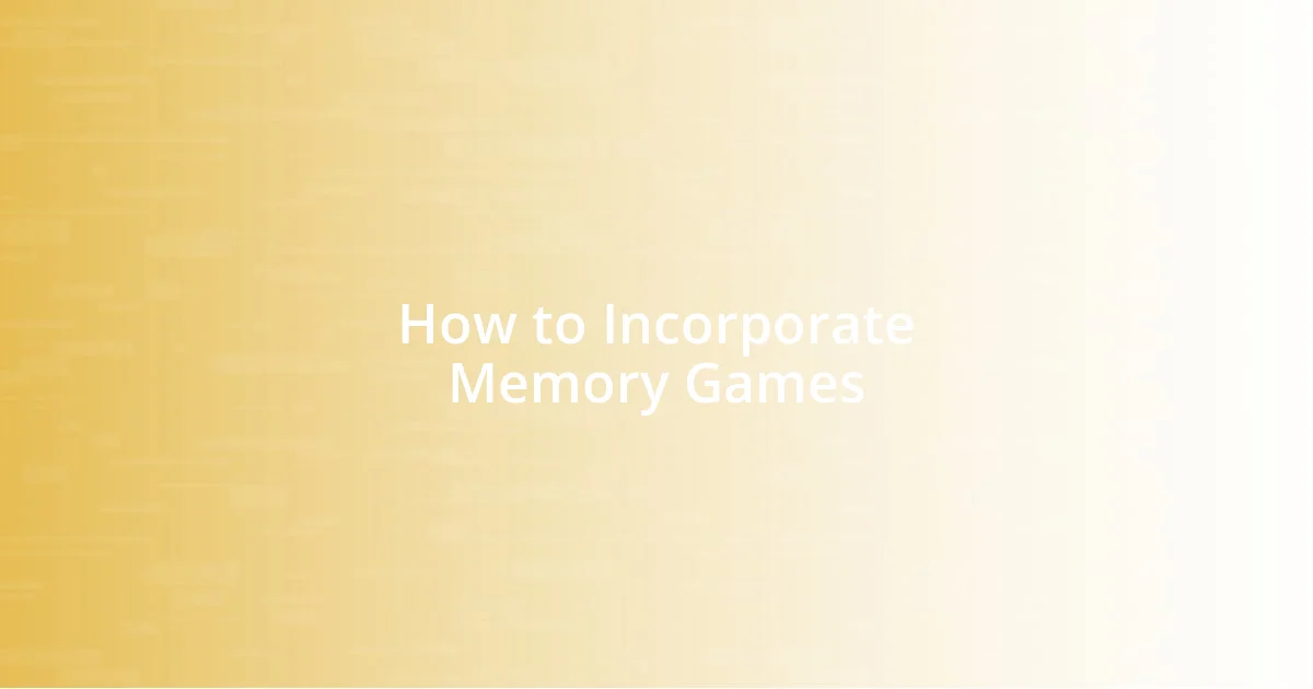 How to Incorporate Memory Games