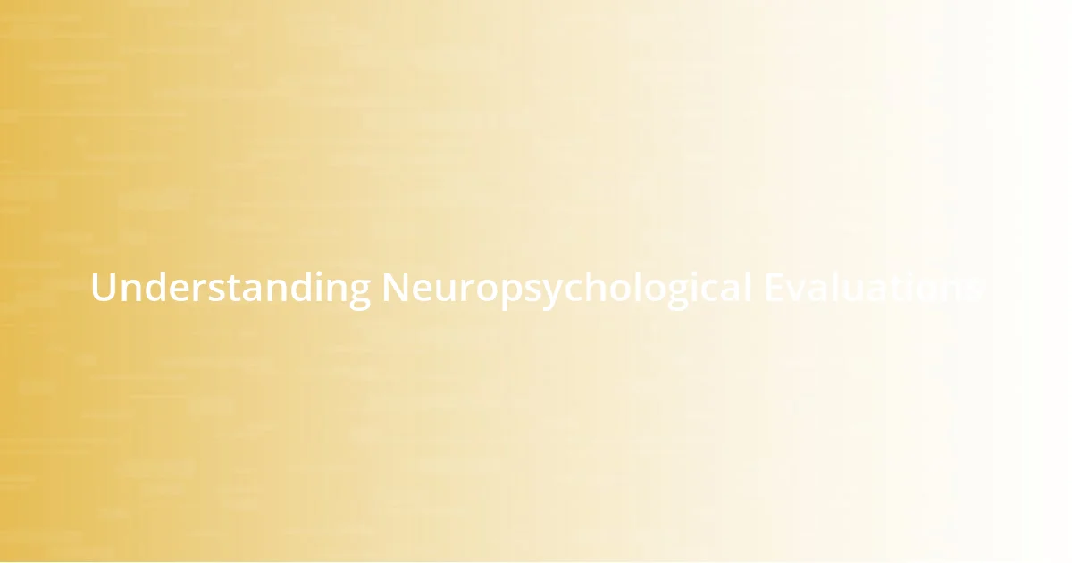 Understanding Neuropsychological Evaluations