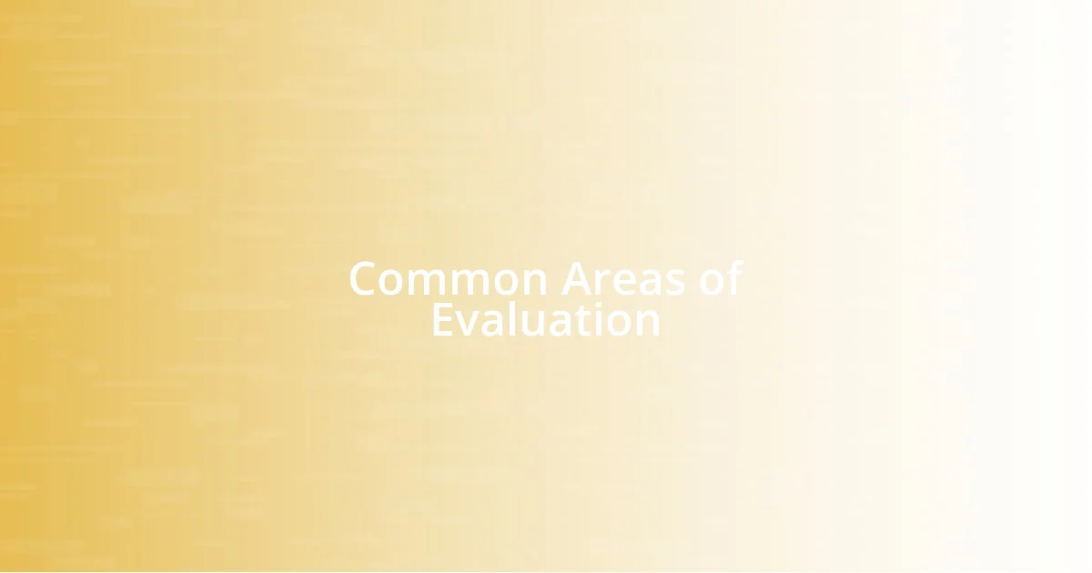 Common Areas of Evaluation