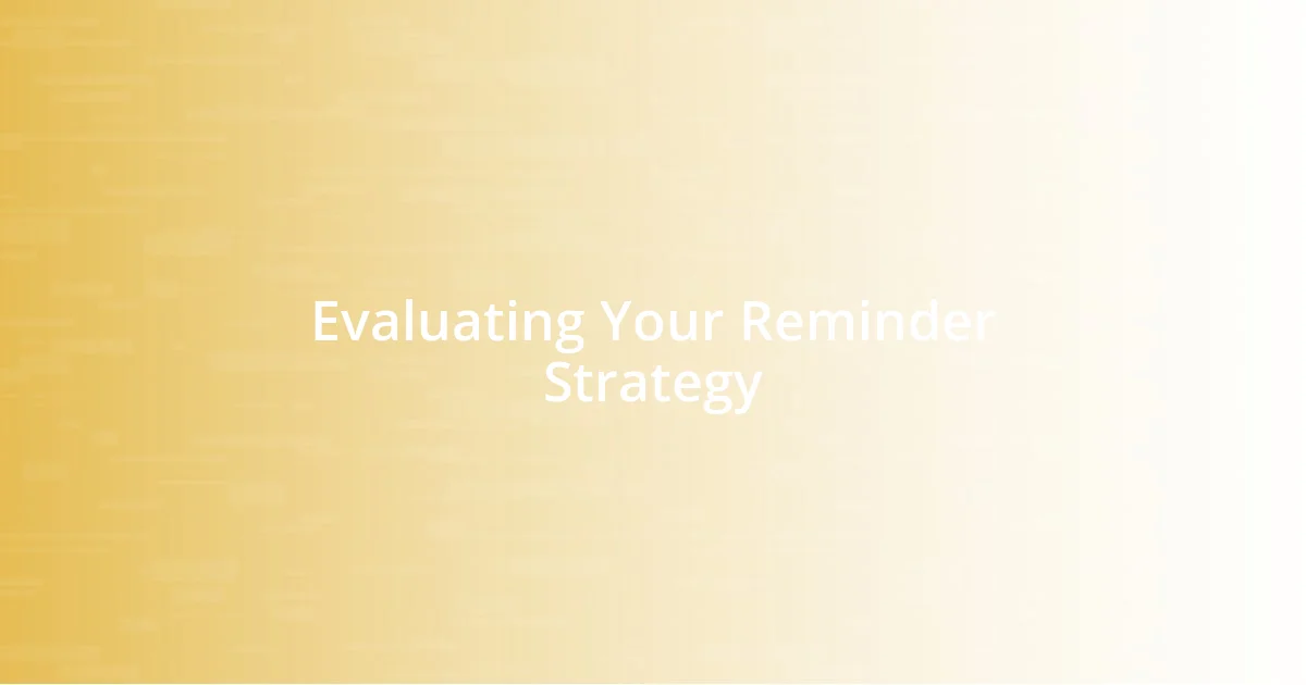 Evaluating Your Reminder Strategy