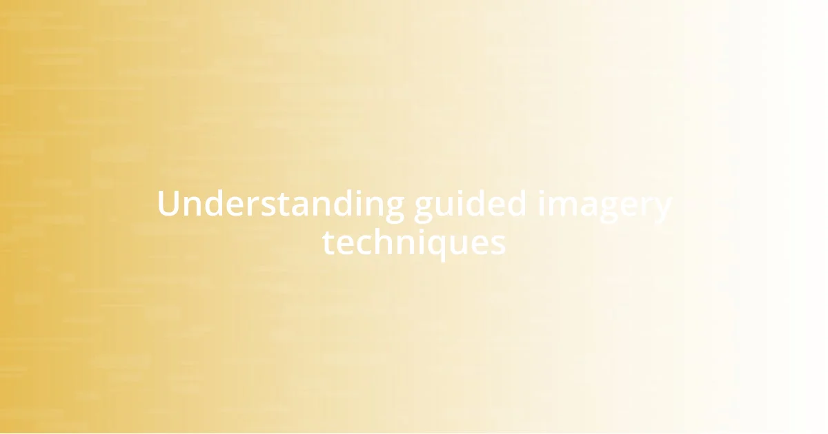 Understanding guided imagery techniques