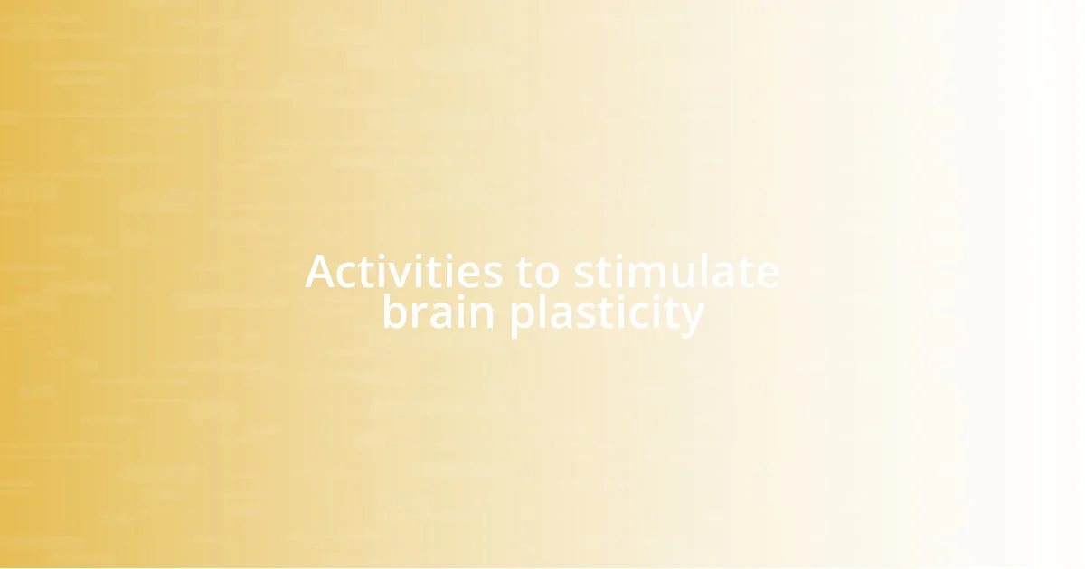 Activities to stimulate brain plasticity