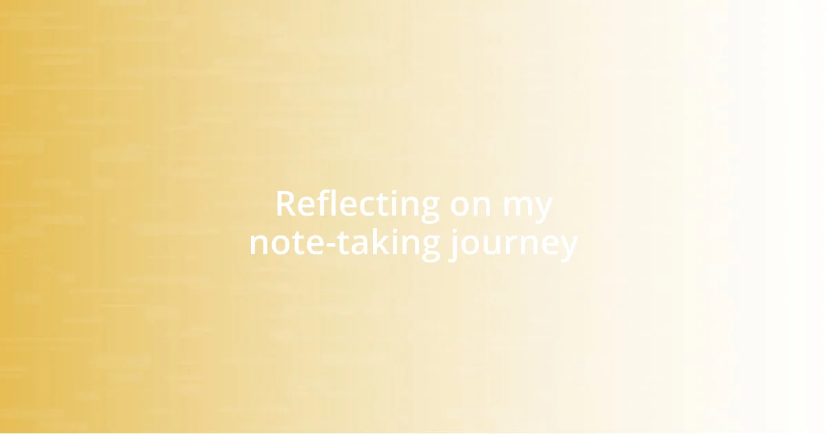 Reflecting on my note-taking journey