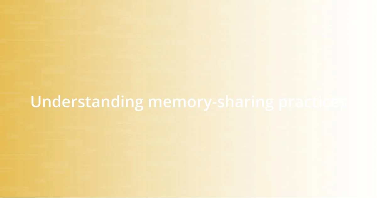 Understanding memory-sharing practices