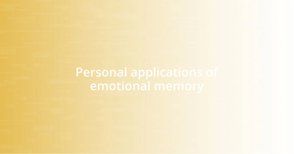 Personal applications of emotional memory