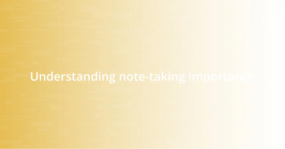 Understanding note-taking importance