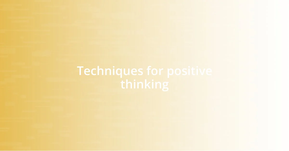 Techniques for positive thinking