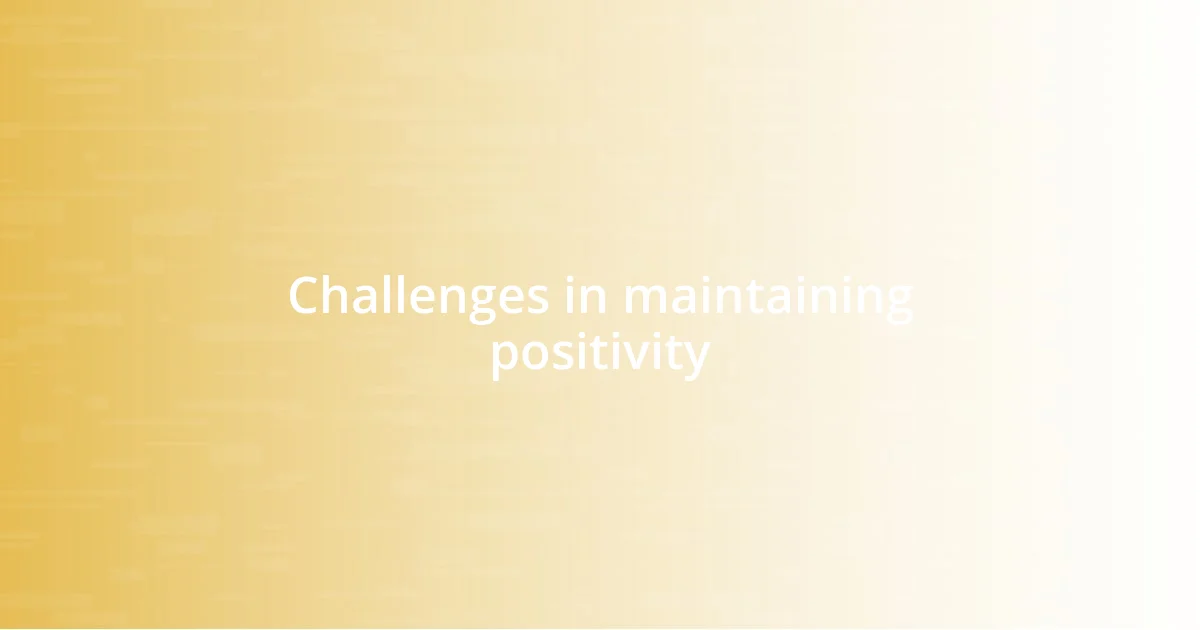 Challenges in maintaining positivity