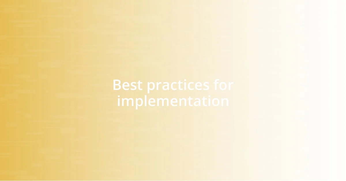 Best practices for implementation