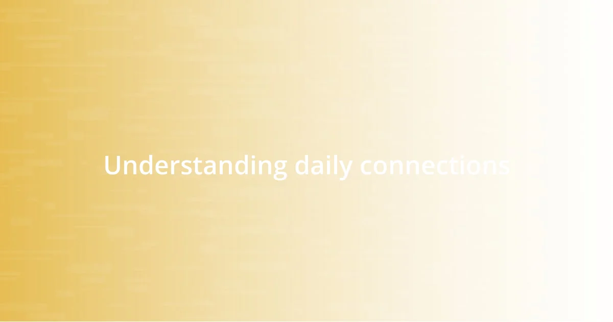 Understanding daily connections