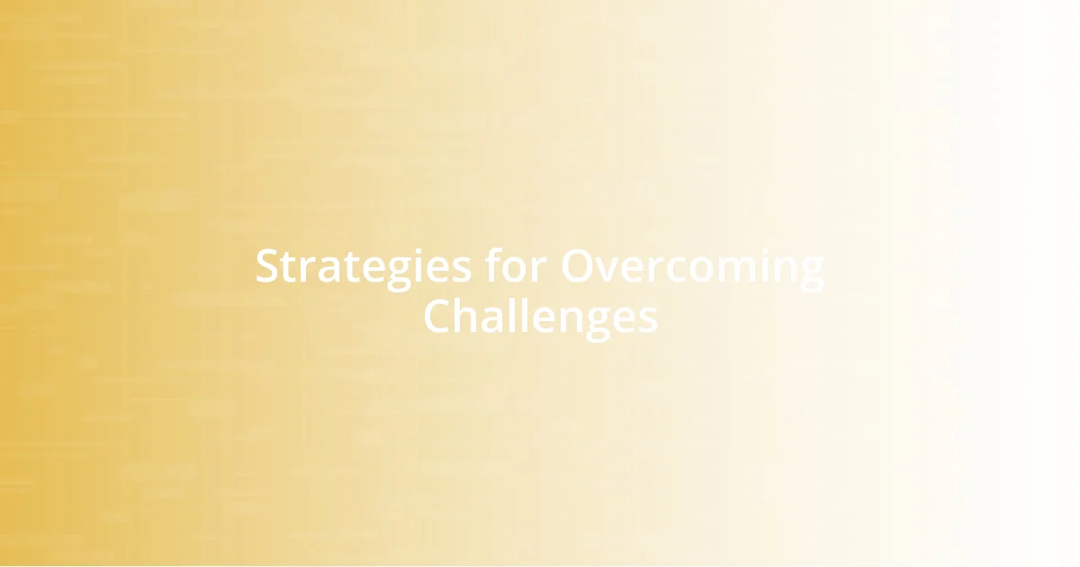 Strategies for Overcoming Challenges