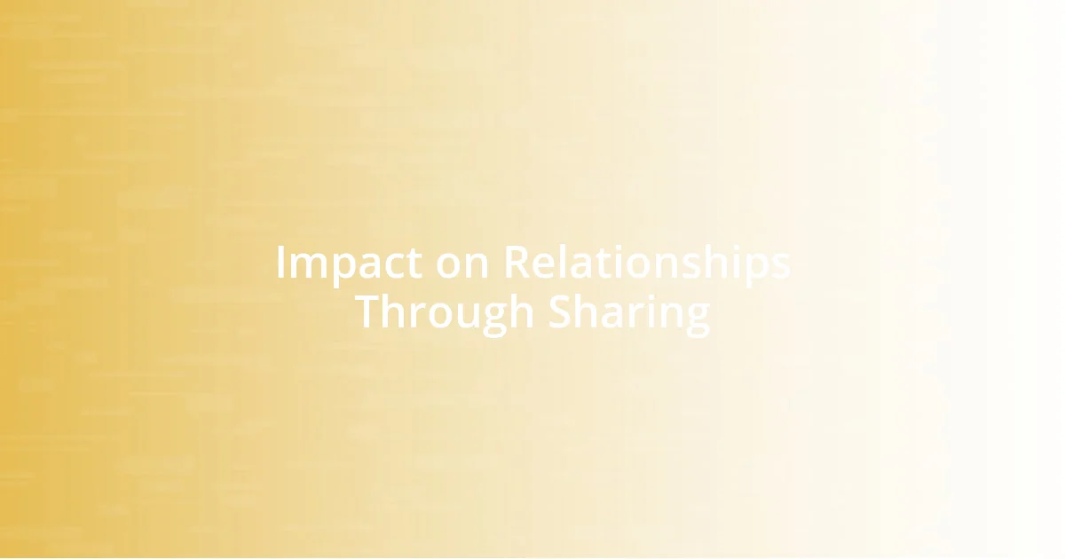 Impact on Relationships Through Sharing