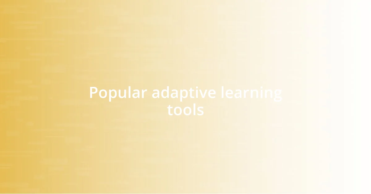 Popular adaptive learning tools