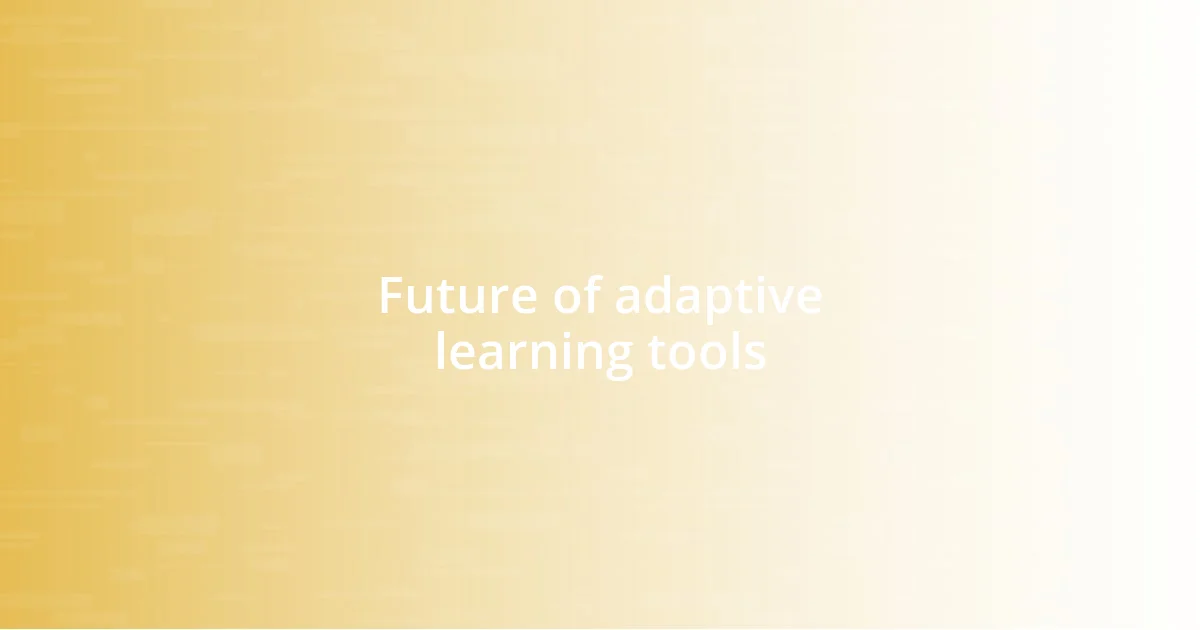 Future of adaptive learning tools