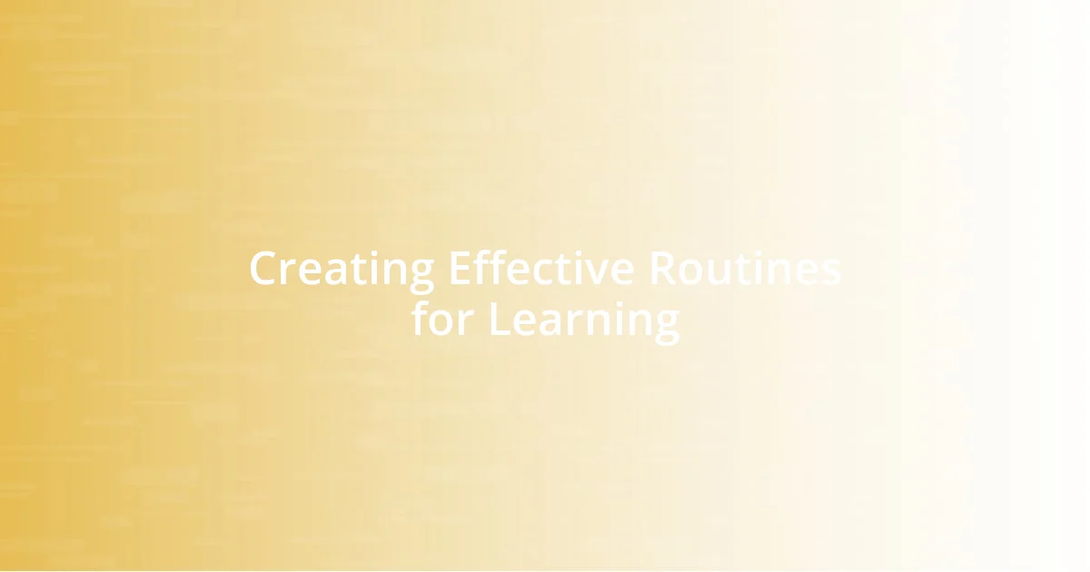 Creating Effective Routines for Learning