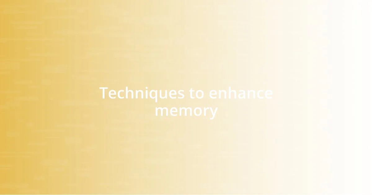 Techniques to enhance memory