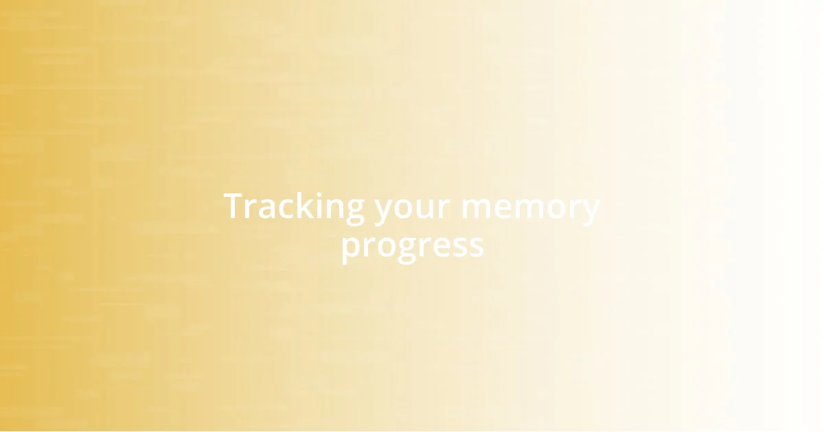 Tracking your memory progress