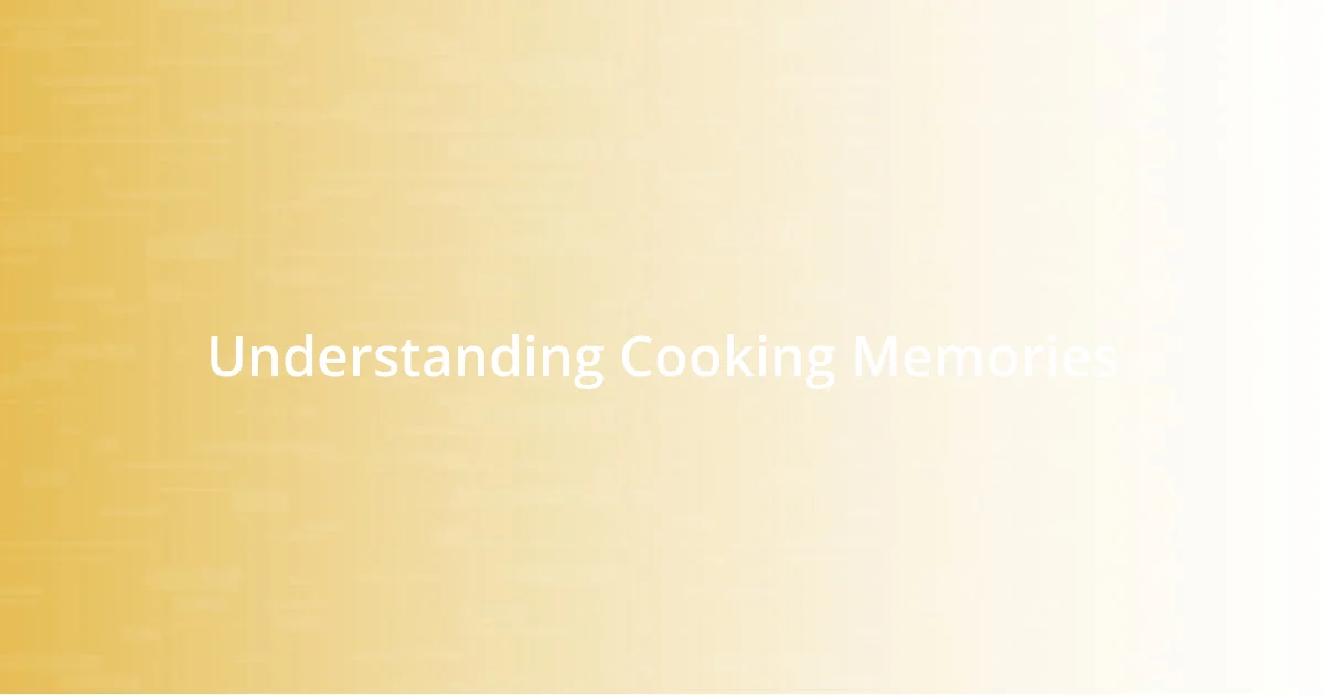 Understanding Cooking Memories