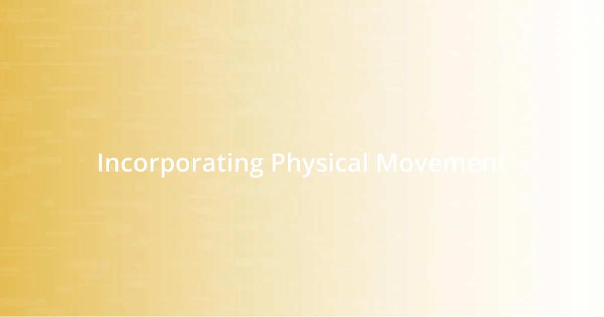 Incorporating Physical Movement