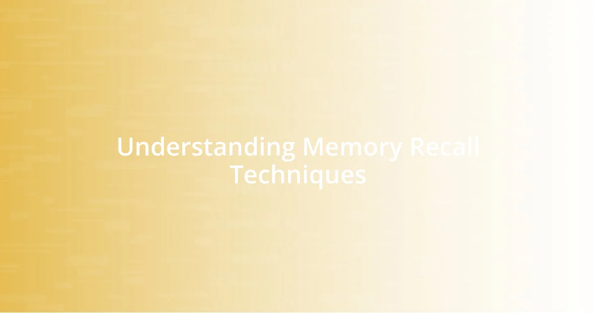 Understanding Memory Recall Techniques