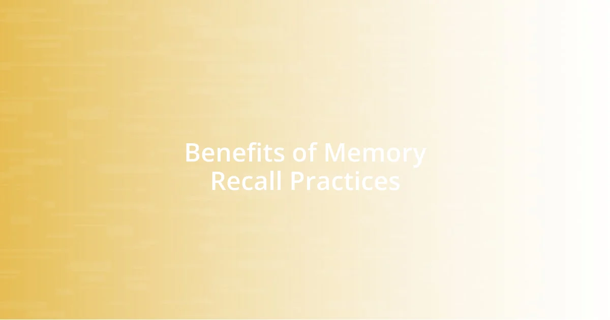 Benefits of Memory Recall Practices