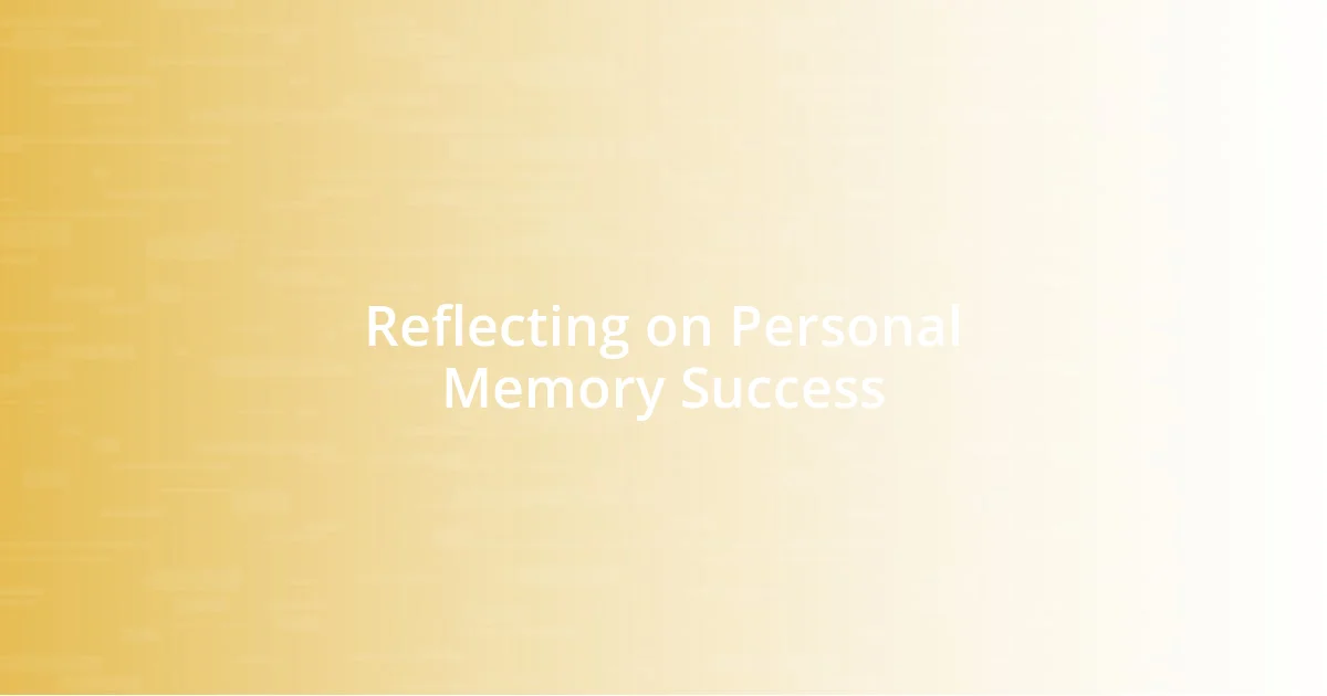 Reflecting on Personal Memory Success