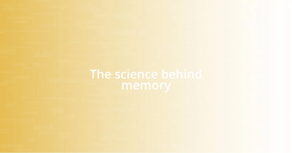 The science behind memory